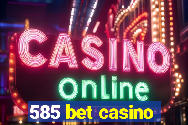 585 bet casino